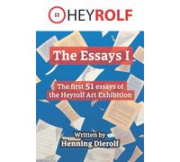 The Essays I: The first 51 essays of the Heyrolf art exhibition (printed in black and white)