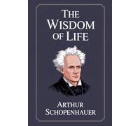 The Essays of Arthur Schopenhauer: the Wisdom of Life: Dutch edition