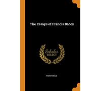 The Essays of Francis Bacon