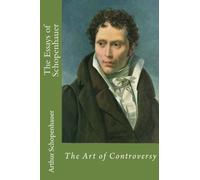 The Essays of Schopenhauer: The Art of Controversy