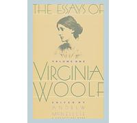 The Essays of Virginia Woolf, Vol. 1: 1904-1912: I