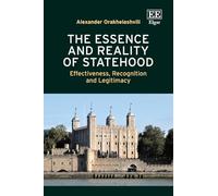 The Essence and Reality of Statehood: Effectiveness, Recognition and Legitimacy