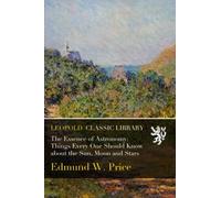 The Essence of Astronomy: Things Every One Should Know about the Sun, Moon and Stars