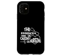 The Essence Of Caring Is Nursing - Caregiver RN Scrub Nurse Case for iPhone 11