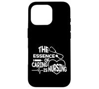 The Essence Of Caring Is Nursing - Caregiver RN Scrub Nurse Case for iPhone 16 Pro