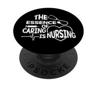 The Essence Of Caring Is Nursing - Caregiver RN Scrub Nurse PopSockets Adhesive PopGrip