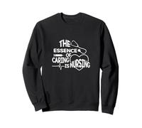 The Essence Of Caring Is Nursing - Caregiver RN Scrub Nurse Sweatshirt