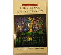 The Essence of Christianity - Fresh Look at Nicene Creed