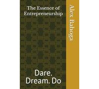 The Essence of Entrepreneurship: Dare. Dream. Do