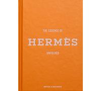 The Essence of Hermès: Unfolded