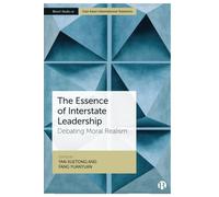 The Essence of Interstate Leadership: Debating Moral Realism (Bristol Studies in East Asian International Relations)