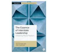 The Essence of Interstate Leadership: Debating Moral Realism (Bristol Studies in East Asian International Relations)