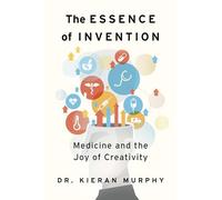 The Essence of Invention: Medicine and the Joy of Creativity