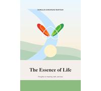 The essence of life: "The Essence of Life: Wisdom and practical lessons shared after 73 years of experience."
