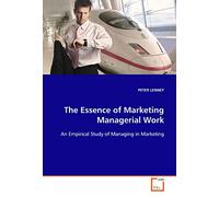 The Essence of Marketing Managerial Work: An Empirical Study of Managing in Marketing