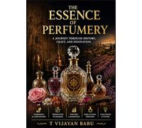 The Essence of Perfumery: A Journey Through History, Craft, and Innovation