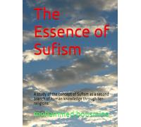 The Essence of Sufism: A study of the concept of Sufism as a second branch of human knowledge through ten religions: