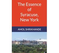 The Essence of Syracuse, New York (The Essence of Our Cities)