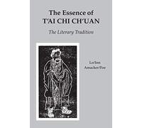 The Essence of T'ai Chi Ch'uan: The Literary Tradition by Various (1993-01-21)