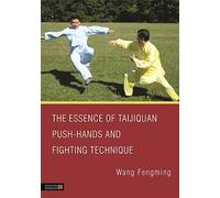 The Essence of Taijiquan Push-Hands and Fighting Technique