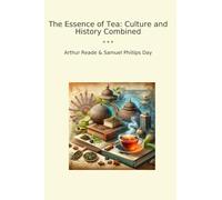 The Essence of Tea: Culture and History Combined (Classic Bundles)
