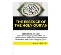 THE ESSENCE OF THE HOLY QUR'AN: ANNOTATED VERSES (UNDERSTANDING THE HOLY QUR'AN)
