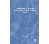 The Essence of Therapy: Heideggerian Deliberations on Being Human