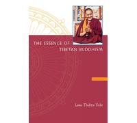 THE ESSENCE OF TIBETAN BUDDHISM: THE THREE PRINCIPAL ASPECTS OF THE PATH AND AN INTRODUCTION TO TANTRA.