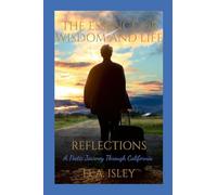 The Essence of Wisdom and Life - Reflections: A Poetic Journey Through California