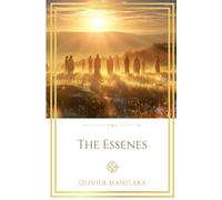 The Essenes: From Jesus to Our Time: 13 (Essene Wisdom Series)
