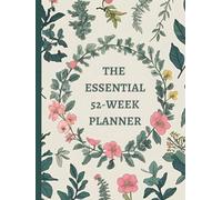 The Essential 52-Week Planner: Weekly Goals, Budget & Meal Organizer with Bonus Holiday Section (Christmas & Easter)