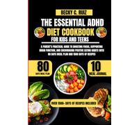 The Essential ADHD Diet Cookbook For Kids and Teens: A Parent’s Practical Guide to Boosting Focus, Supporting Brain Function, and Encouraging Positive ... Ruiz’s Seasonal Kitchen Nutritional Series)