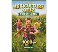 The Essential Agriculture Quiz for Children - 1000 Q&A: A Question Based Guide to Food and Farming (Junior Knowledge Series)