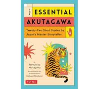 The Essential Akutagawa: Twenty-Two Short Stories by the Japan's Master Storyteller