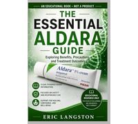 THE ESSENTIAL ALDARA GUIDE: Exploring Benefits, Precautions, and Treatment Outcomes