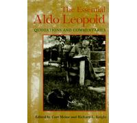 The Essential Aldo Leopold: Quotations and Commentaries