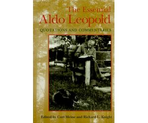 The Essential Aldo Leopold: Quotations and Commentaries