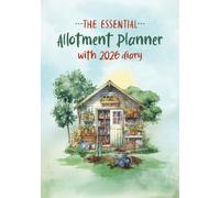 The Essential Allotment Planner with 2026 Diary: An Indispensable Journal for Allotment Holders and Vegetable Growers