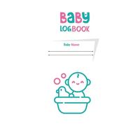 The Essential Baby Logbook for New Parents: Baby Logbook: The Essential Newborn Tracker