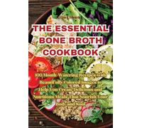 The Essential Bone Broth Cookbook