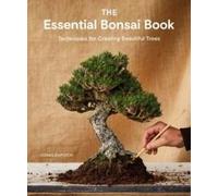 The Essential Bonsai Book: Techniques for Creating Beautiful Trees
