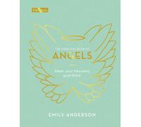 The Essential Book of Angels : Meet Your Heavenly Guardians