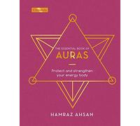 The Essential Book of Auras: Protect and Strengthen Your Energy Body (Elements, 6)