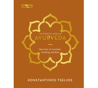 The Essential Book of Ayurveda : Secrets of Ancient Healing Wisdom