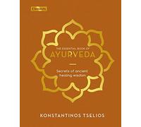 The Essential Book of Ayurveda: Secrets of Ancient Healing Wisdom (Elements)