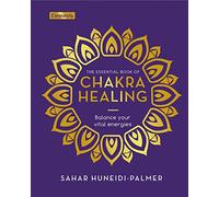 The Essential Book of Chakra Healing: Balance your vital energies (Elements)