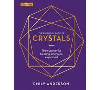 The Essential Book of Crystals: How to Use Their Healing Powers: 1 (Elements)