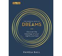 The Essential Book of Dreams: Discover the Meanings of Your Nightly Journeys (Elements, 11)