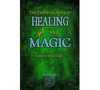 The Essential Book of Healing Spells and Magic