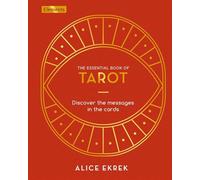 The Essential Book of Tarot: Discover the Messages in the Cards (Elements, 1)